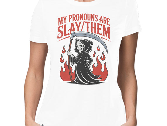 My Pronouns Are Slay Them