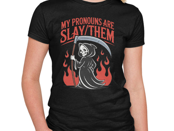 My Pronouns Are Slay Them