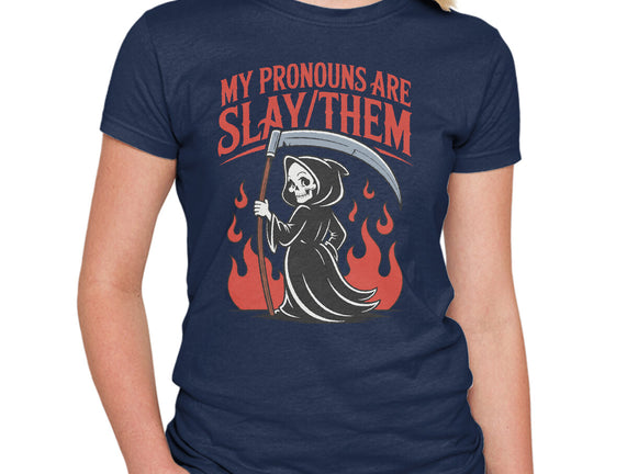 My Pronouns Are Slay Them