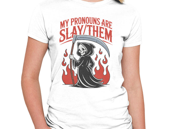 My Pronouns Are Slay Them