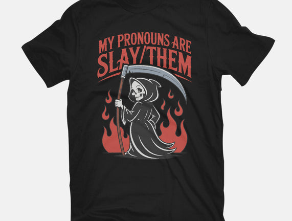 My Pronouns Are Slay Them