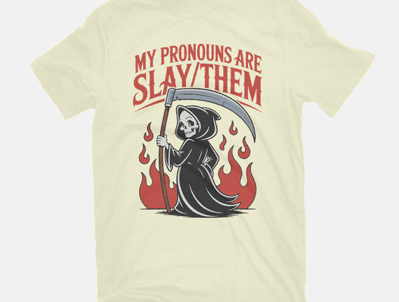 My Pronouns Are Slay Them