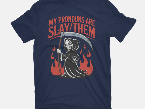 My Pronouns Are Slay Them
