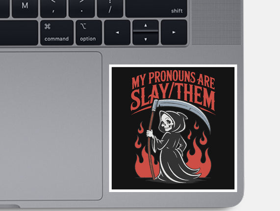 My Pronouns Are Slay Them