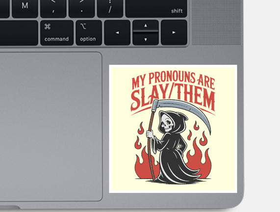 My Pronouns Are Slay Them