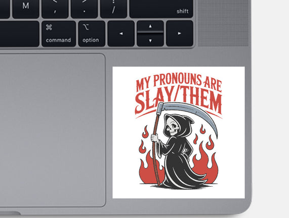 My Pronouns Are Slay Them