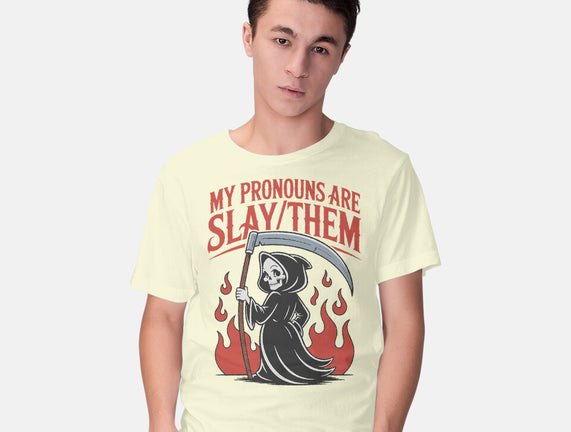 My Pronouns Are Slay Them