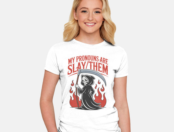 My Pronouns Are Slay Them