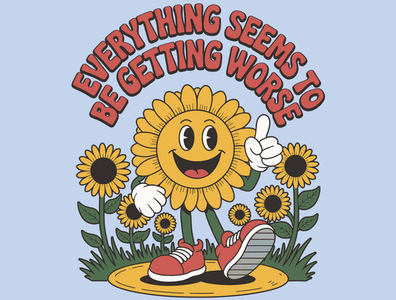 Everything Seems To Be Getting Worse