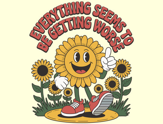 Everything Seems To Be Getting Worse