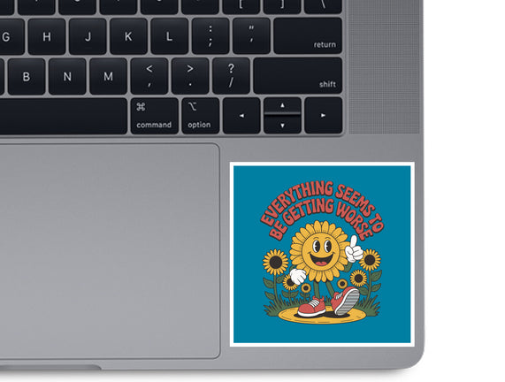 Everything Seems To Be Getting Worse