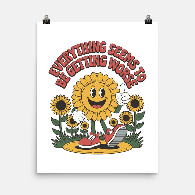 Everything Seems To Be Getting Worse-None-Matte-Poster-RoboMega