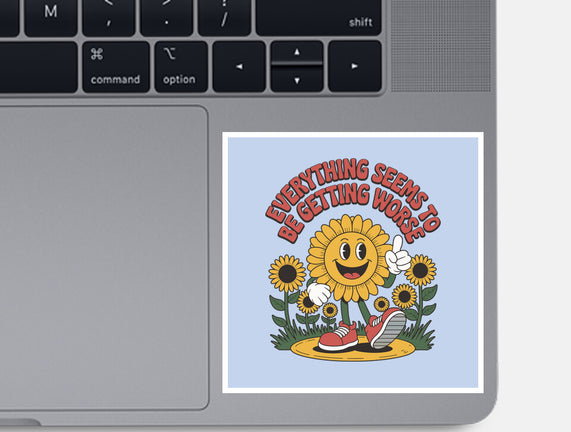 Everything Seems To Be Getting Worse