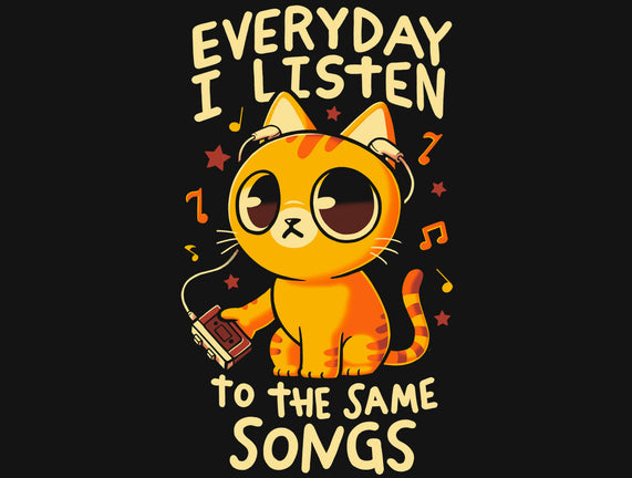 Everyday I Listen To The Same Songs