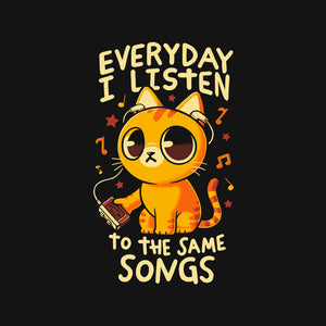 Everyday I Listen To The Same Songs
