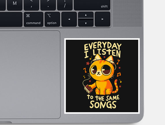 Everyday I Listen To The Same Songs