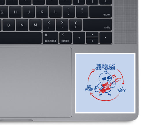 The Early Bird Gets The Worm