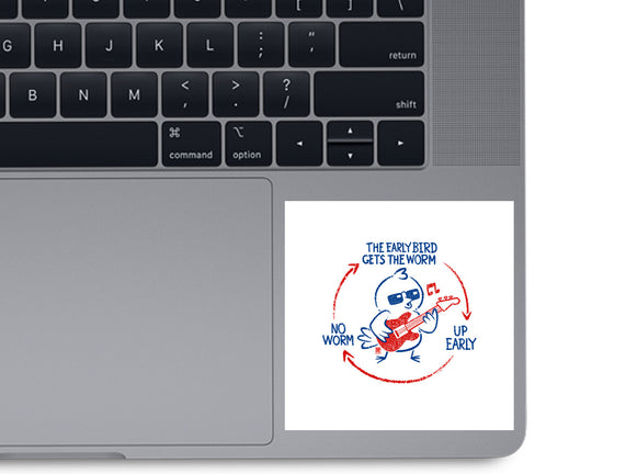 The Early Bird Gets The Worm