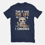 Not The Life I Ordered-Mens-Basic-Tee-NemiMakeit