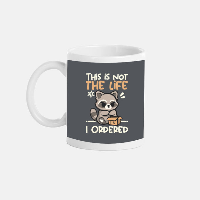 Not The Life I Ordered-None-Mug-Drinkware-NemiMakeit