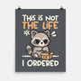 Not The Life I Ordered-None-Matte-Poster-NemiMakeit