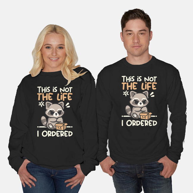 Not The Life I Ordered-Unisex-Crew Neck-Sweatshirt-NemiMakeit