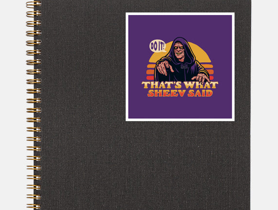 That's What Sheev Said