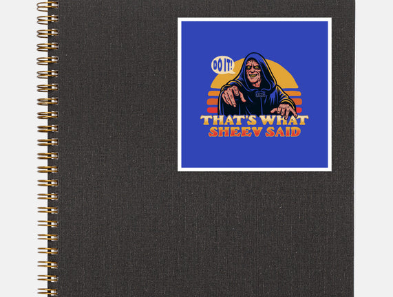 That's What Sheev Said