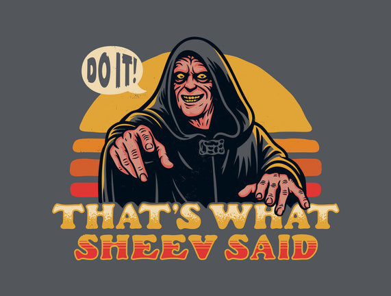 That's What Sheev Said