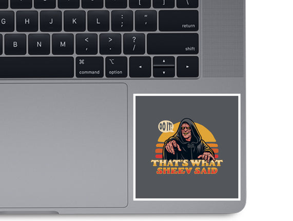 That's What Sheev Said