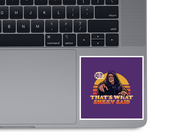 That's What Sheev Said