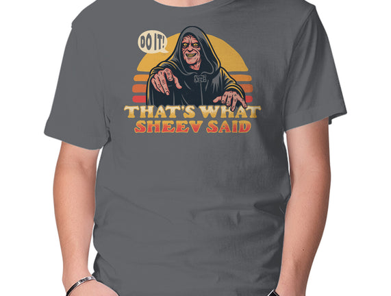 That's What Sheev Said