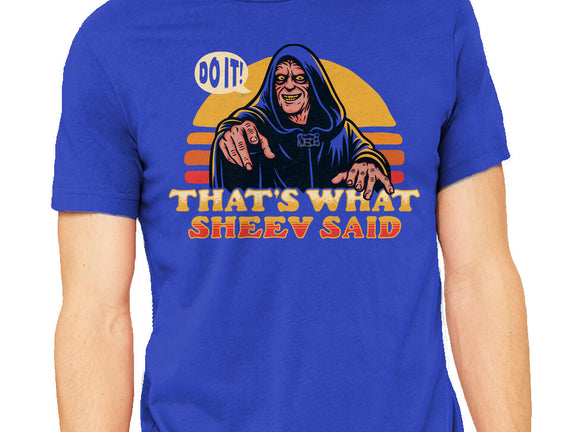 That's What Sheev Said