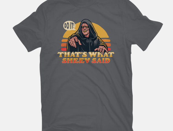 That's What Sheev Said