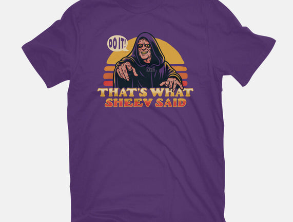 That's What Sheev Said