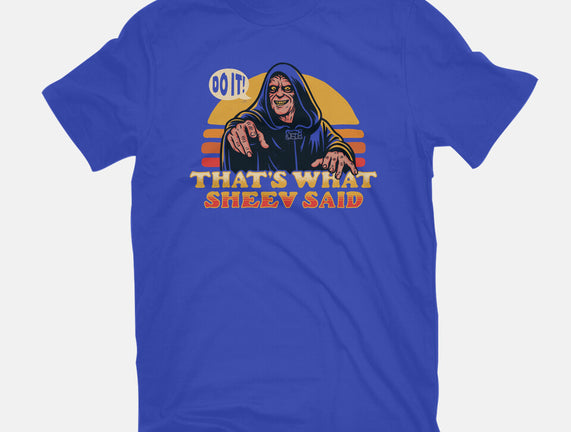 That's What Sheev Said