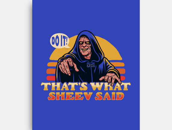 That's What Sheev Said