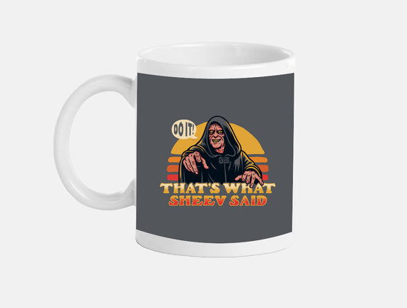 That's What Sheev Said