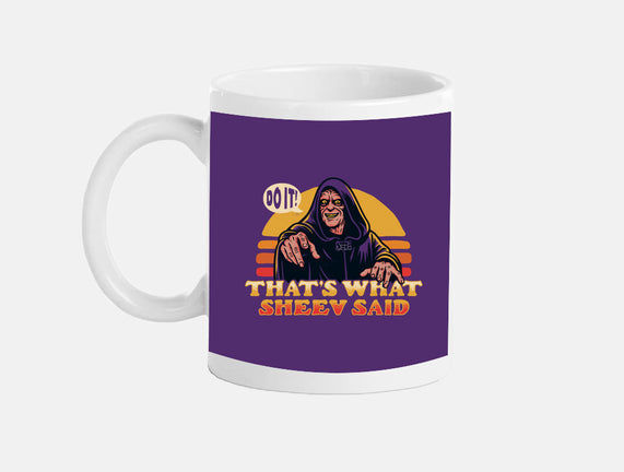 That's What Sheev Said