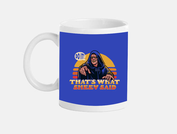 That's What Sheev Said