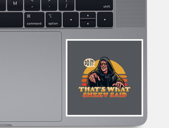 That's What Sheev Said