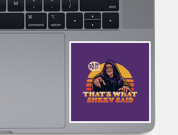 That's What Sheev Said