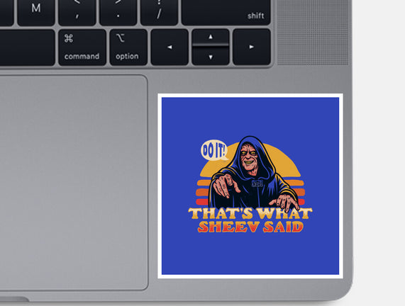 That's What Sheev Said