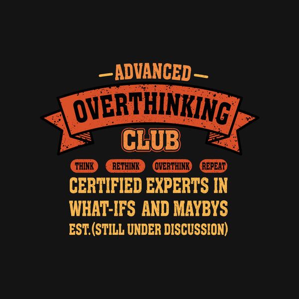 Advance Overthinking Club