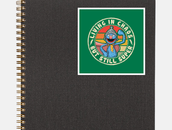 Living In Chaos But Still Super