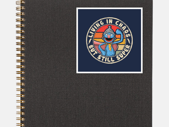 Living In Chaos But Still Super