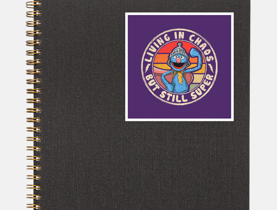 Living In Chaos But Still Super