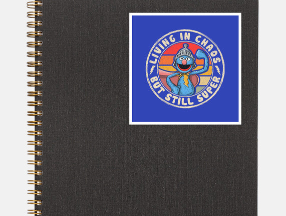 Living In Chaos But Still Super