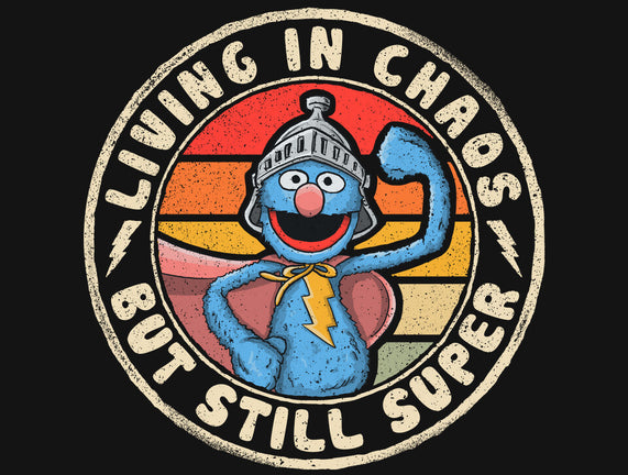 Living In Chaos But Still Super