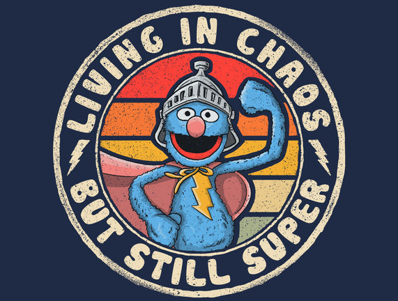 Living In Chaos But Still Super